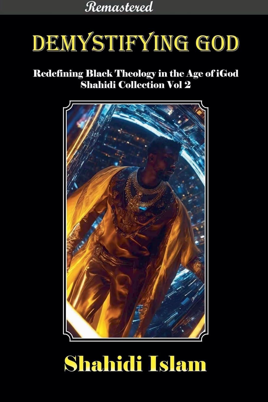 Demystifying God Redefining Black Theology in the Age of iGod Shahidi Collection Vol 2 [REMASTERED] Law
