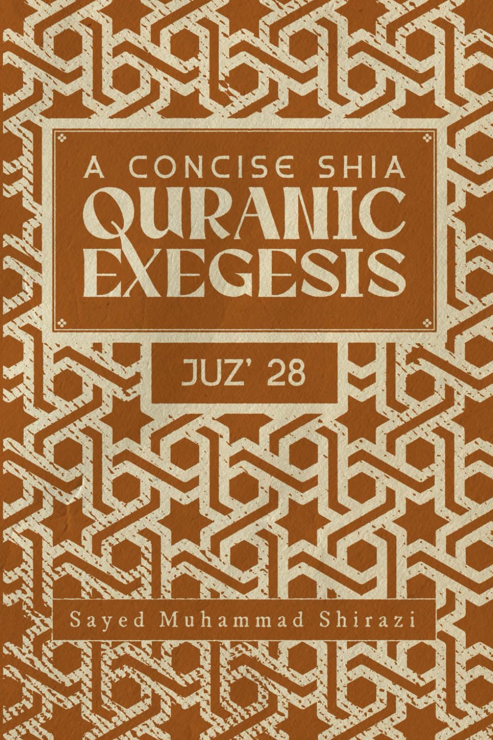 A Concise Shi’a Qur'anic Exegesis: Juz’ 28 Religion & Esotericism