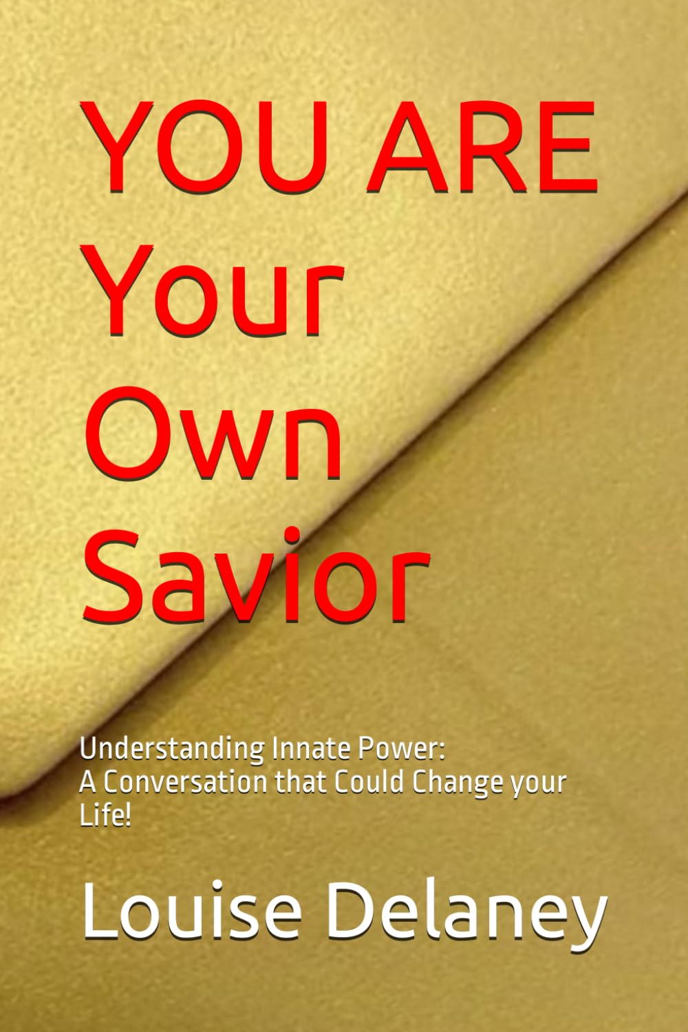 You Are Your Own Savior: Understanding Innate Power: A Conversation that Could Change your Life! (The Golden Envelope Book Series, Band 1) Religion & Esotericism