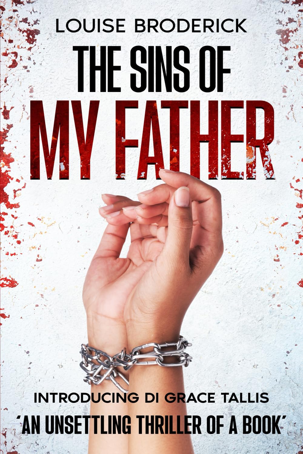The Sins Of My Father: An unsettling thriller of a book (DI Grace Tallis) Contemporary literature