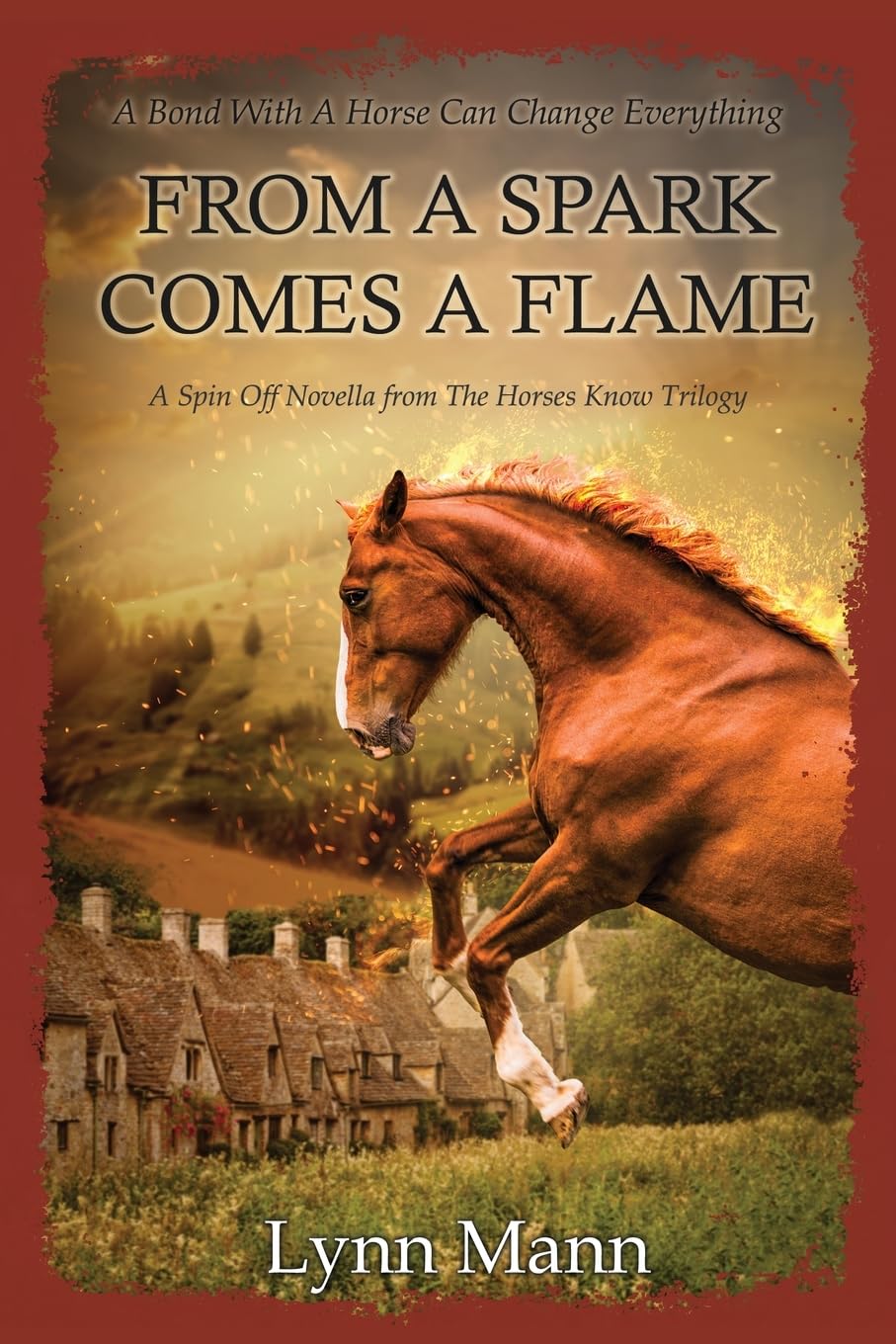 From A Spark Comes A Flame: A Spin Off Novella from The Horses Know Trilogy Pets