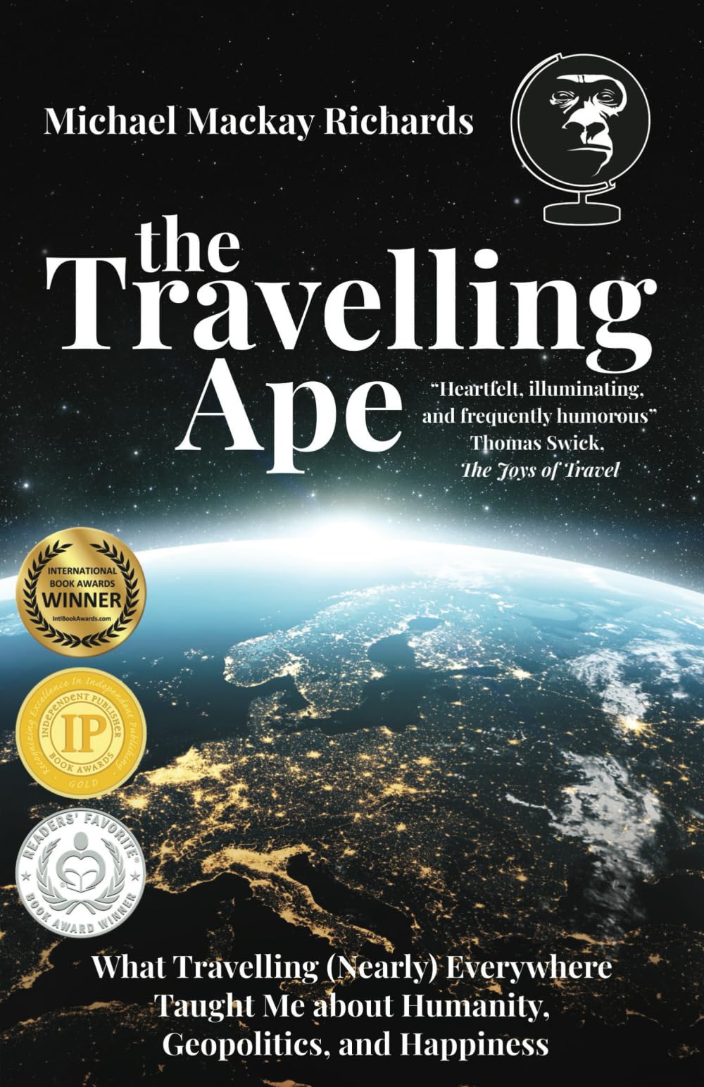 The Travelling Ape: What Travelling (Nearly) Everywhere Taught Me about Humanity, Geopolitics, and Happiness Business, Finance & Career