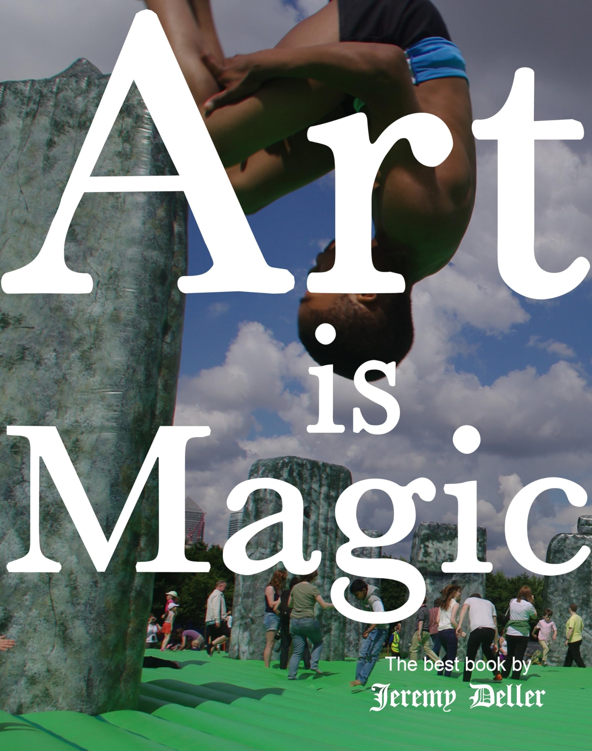 Art is Magic: The best book by Jeremy Deller Film, Art & Culture