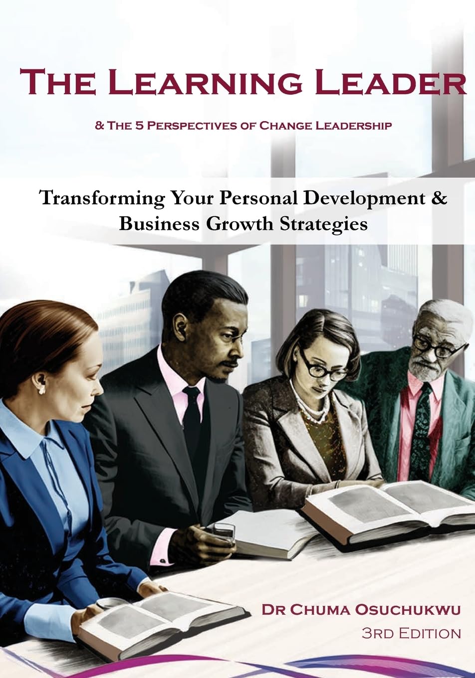 The Learning Leader & the 5 Perspectives of Change Leadership: Transforming Your Personal Development & Business Growth Strategies Business, Finance & Career