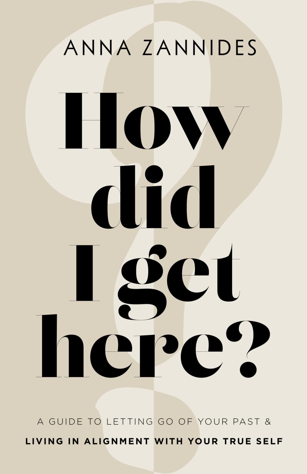 How did I get here?: A guide to letting go of your past & living in alignment with your true self Art & Literature