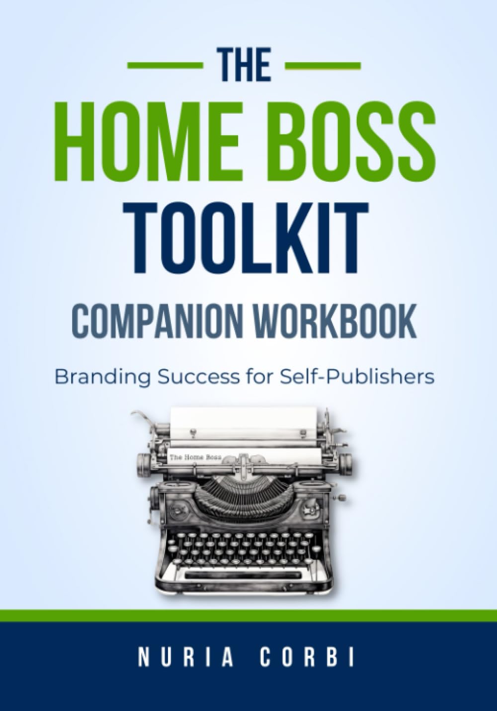 The Home Boss Toolkit Companion Workbook: Branding Success for Self-Publishers Business, Finance & Career