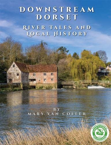 Downstream Dorset: River Tales and Local History Politics & History