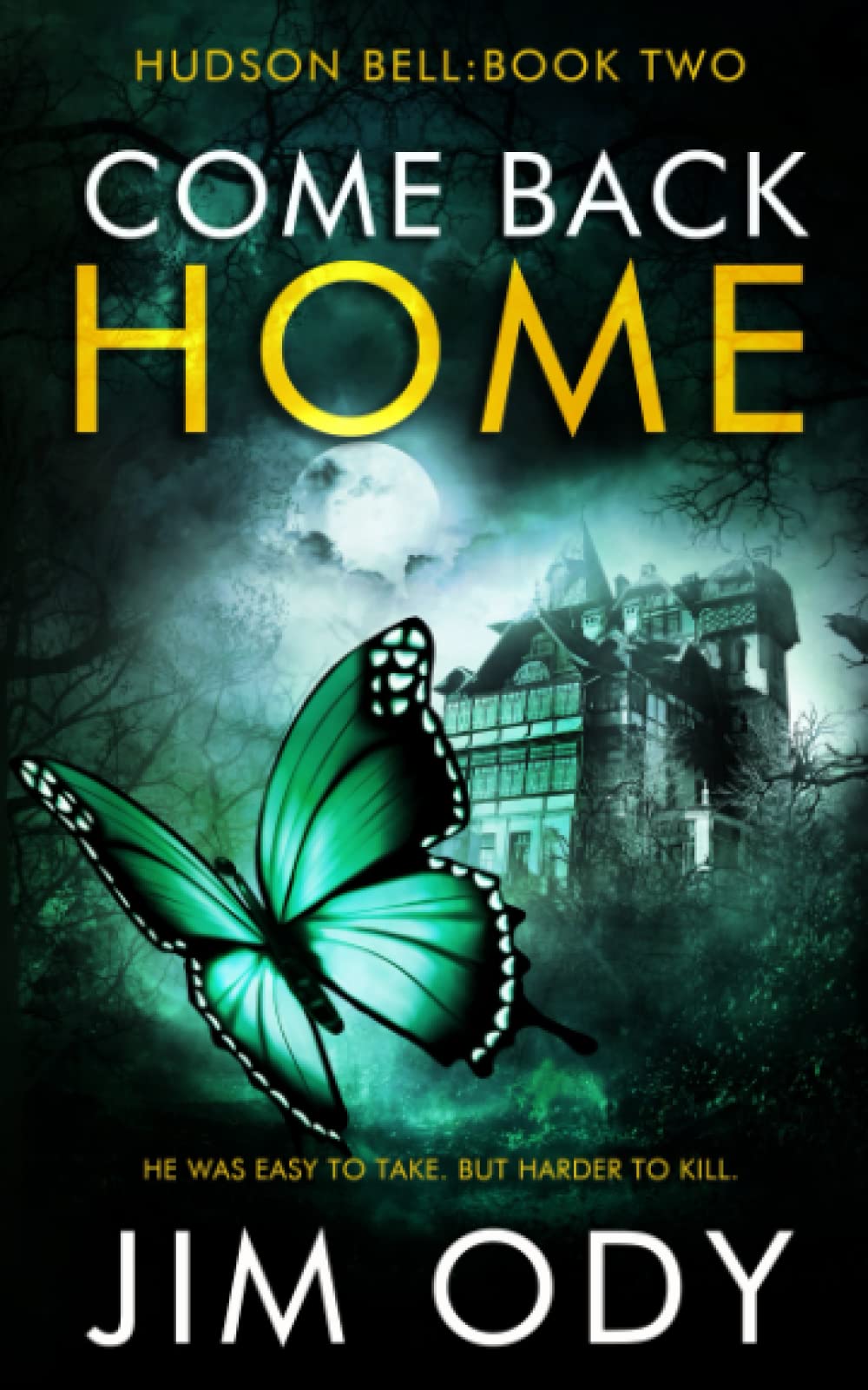 Come Back home: He was easy to take but harder to kill... (The Hudson Bell, Band 2) Contemporary literature