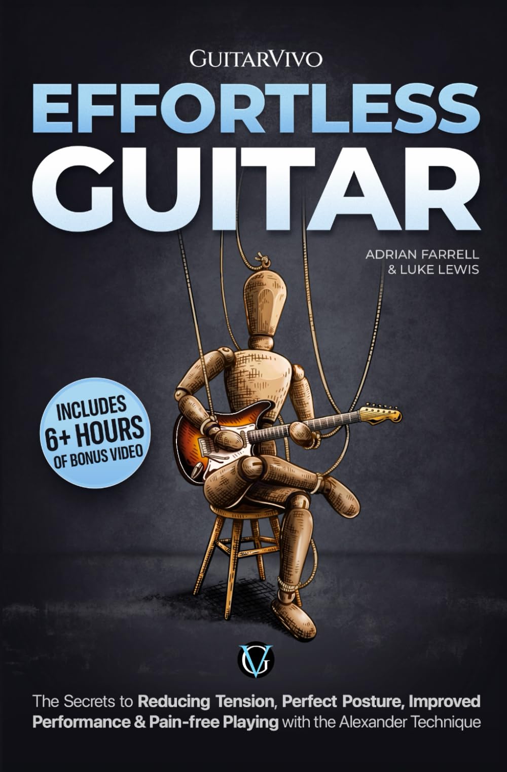 Effortless Guitar: The secrets to pain-free playing, perfect posture, reducing tension and improved performance with the Alexander Technique Arts & Music