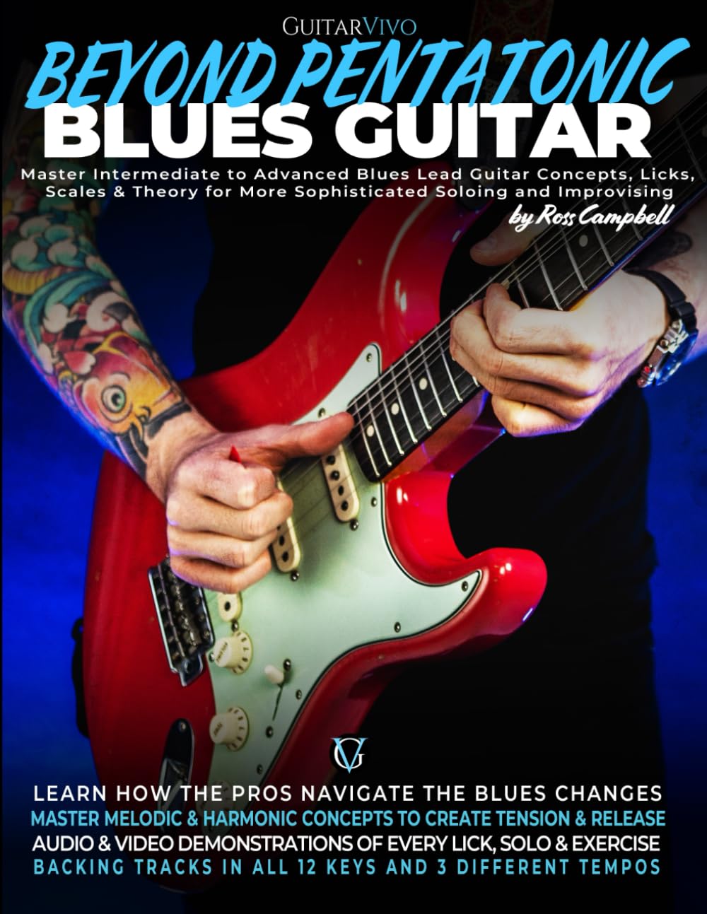 Beyond Pentatonic Blues Guitar: Master Intermediate to Advanced Blues Lead Guitar Concepts, Licks, Scales & Theory for More Sophisticated Soloing and Improvisation Arts & Music
