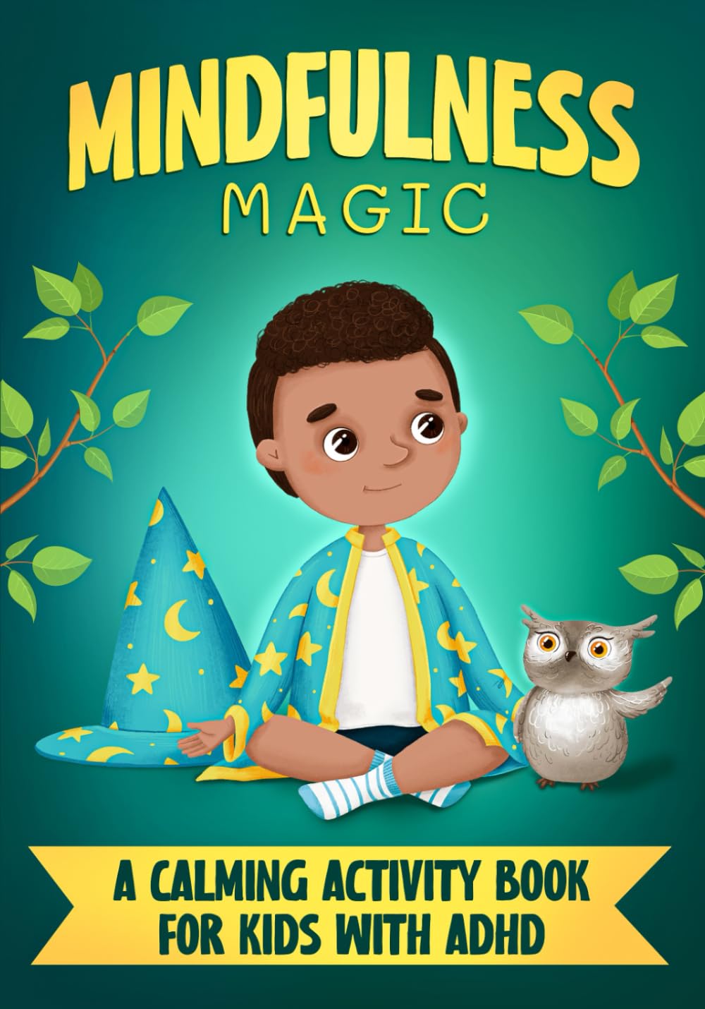 Mindfulness Magic: A Calming Activity Book for Kids with ADHD: Engaging exercises to help children focus, stay calm and understand their emotions Psychology