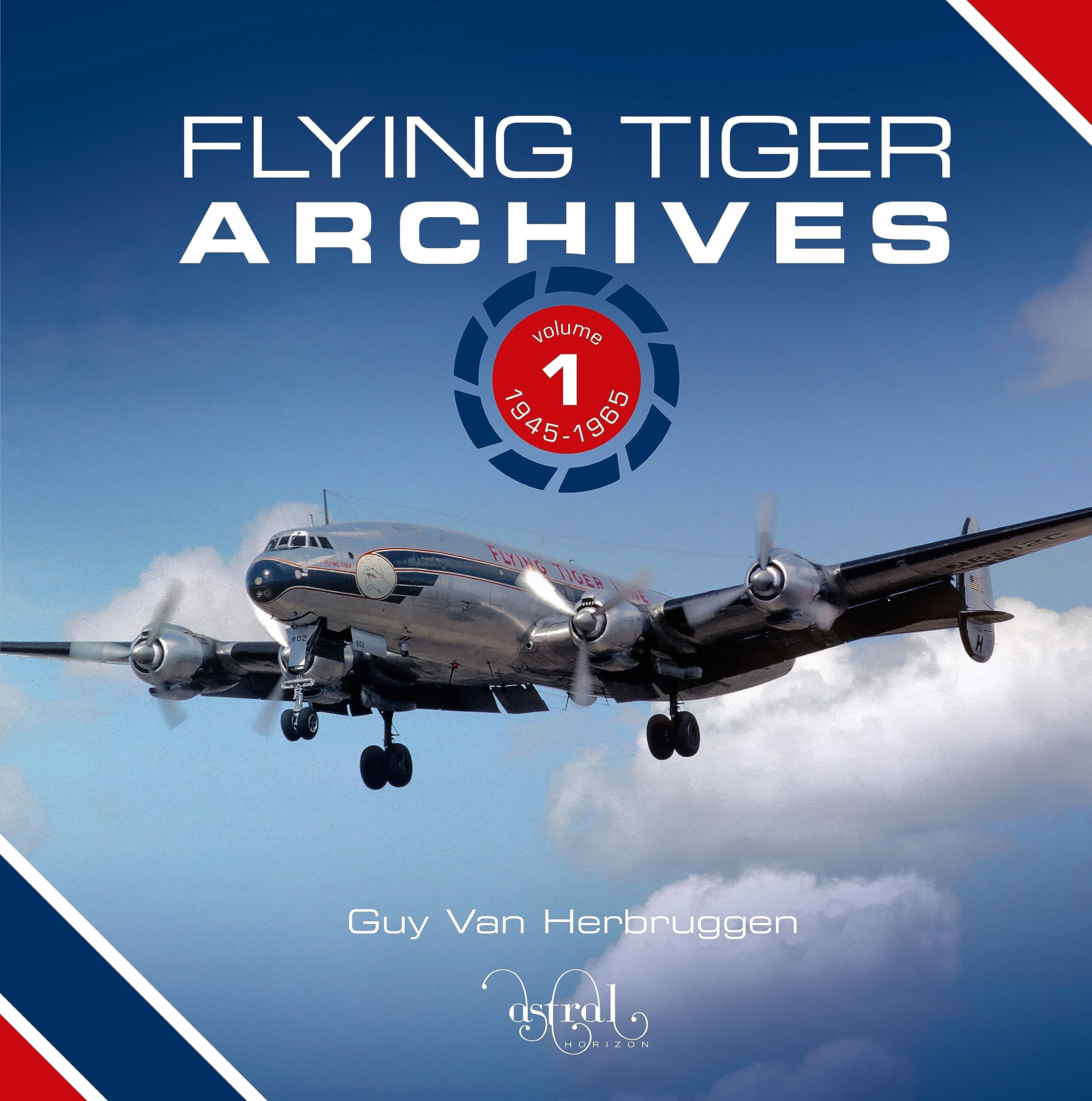 Flying Tiger Archives: Volume 1: 1945 to 1965 Business, Finance & Career