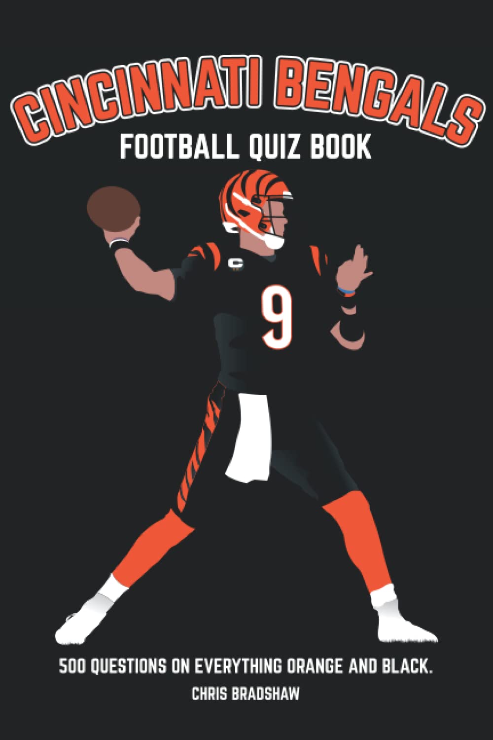 Cincinnati Bengals Football Quiz Book: 500 Questions on Everything Orange and Black (Sports Quiz Books) Leisure & Fun