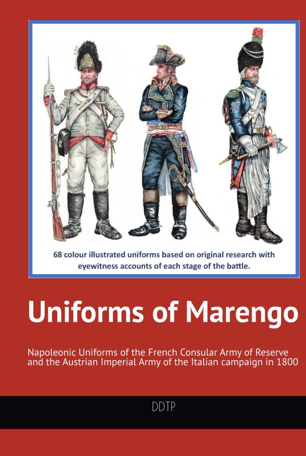 Uniforms of Marengo: Napoleonic Uniforms of the French Consular Army of Reserve and the Austrian Imperial Army of the Italian campaign in 1800 Politics & History
