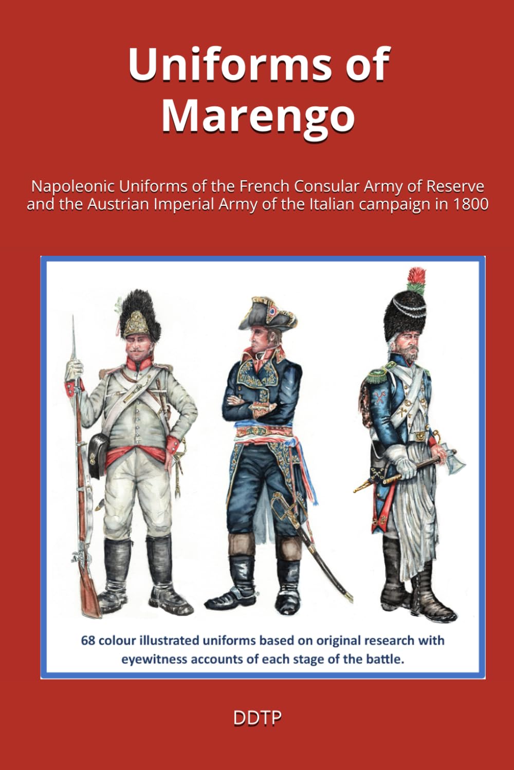 Uniforms of Marengo: Napoleonic Uniforms of the French Consular Army of Reserve and the Austrian Imperial Army of the 1800 Italian campaign book