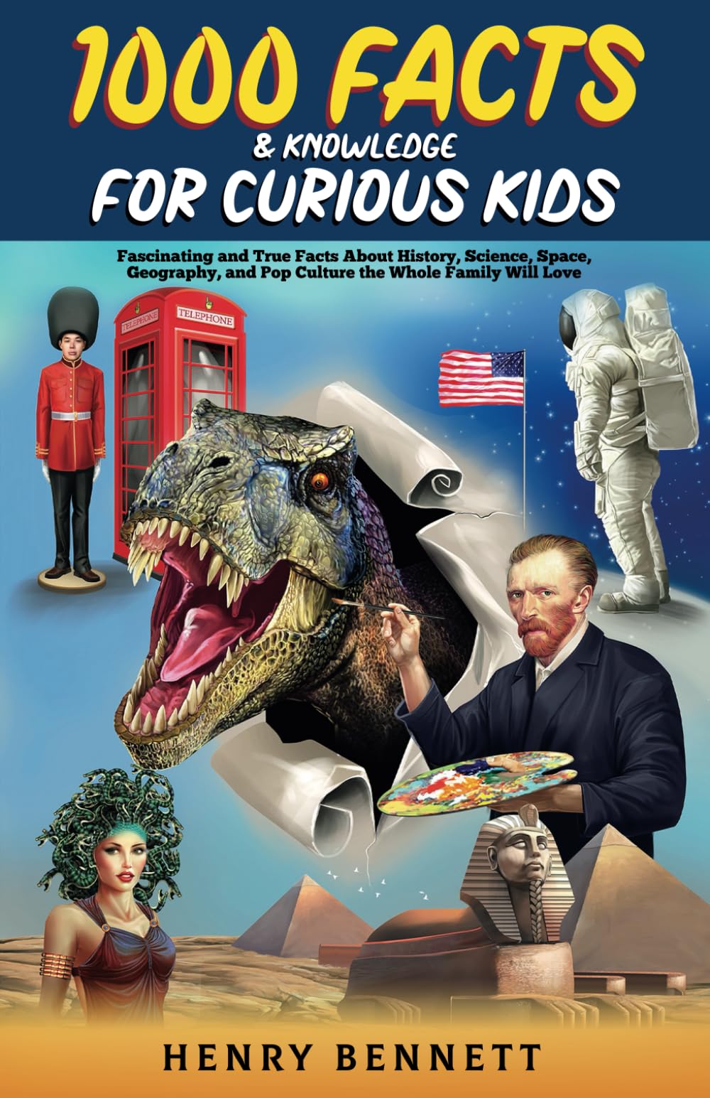 1000 Facts & Knowledge for Curious Kids: Fascinating and True Facts About History, Science, Space, Geography, and Pop Culture the Whole Family Will Love (Discover Random Facts for Kids) Non-fiction