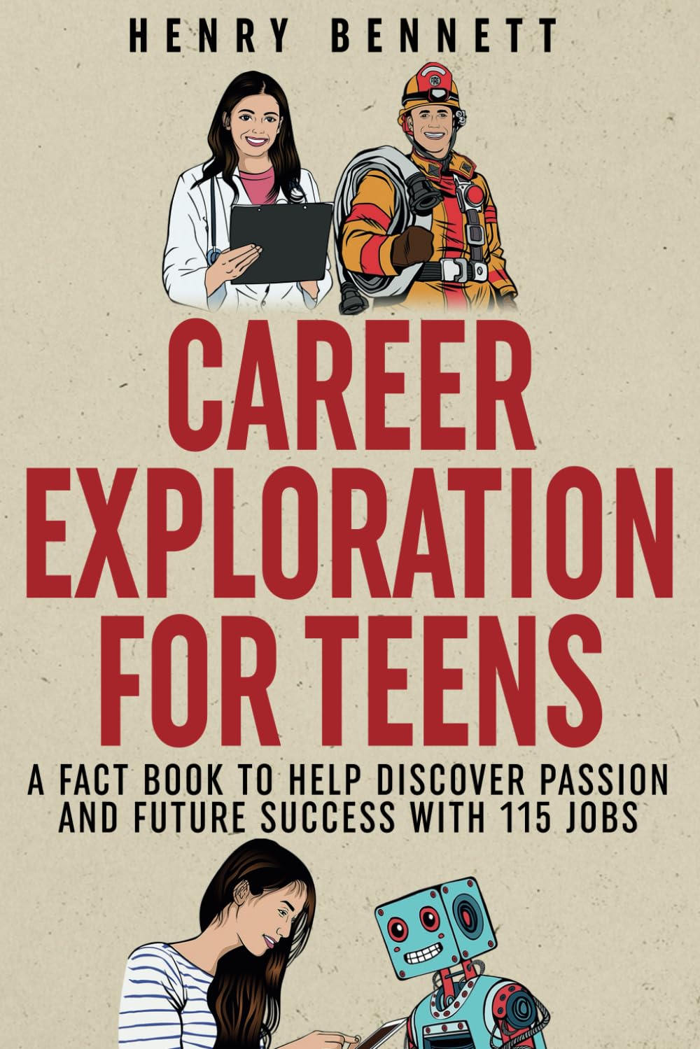 Career Exploration for Teens: A Fact Book to Help Discover Passion and Future Success With 115 Jobs Education