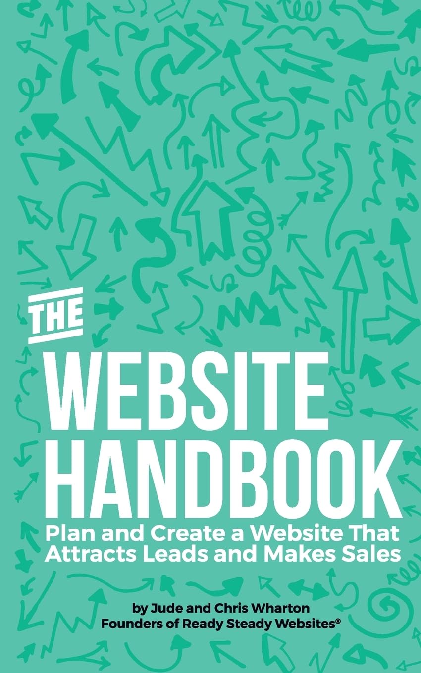 The Website Handbook: Plan and Create a Website That Attracts Leads and Makes Sales Business, Finance & Career