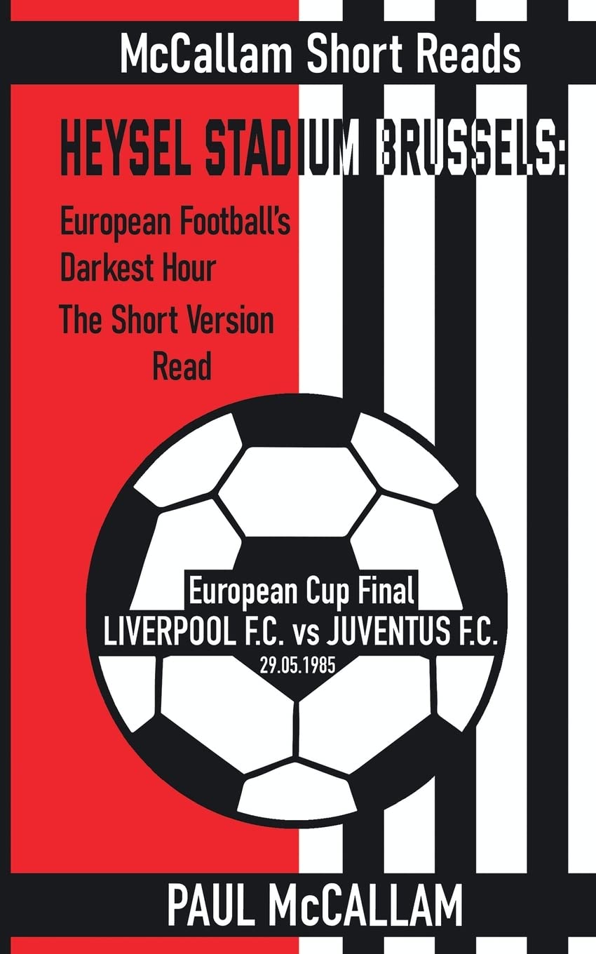 Heysel Stadium Brussels: The Short Version Read: European Football's Darkest Hour The Short Version Read Leisure & Fun
