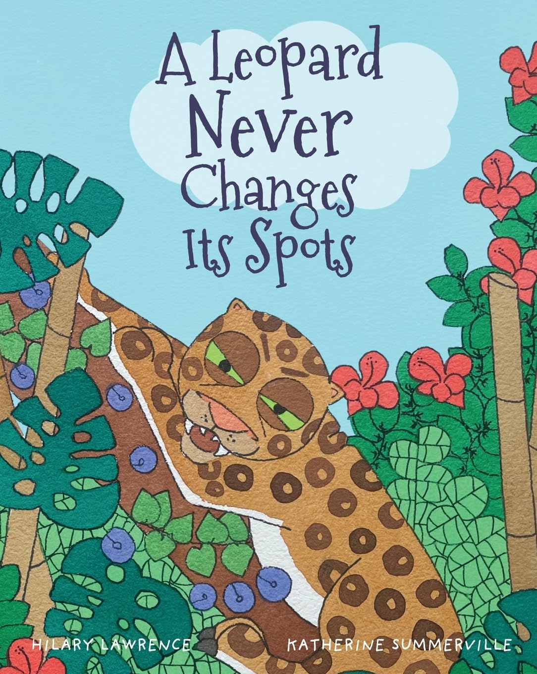 A Leopard Never Changes its Spots: Will Leopard Really Become a Jungle Vegetarian? Find Out in This Delightfully Funny Picture Book book
