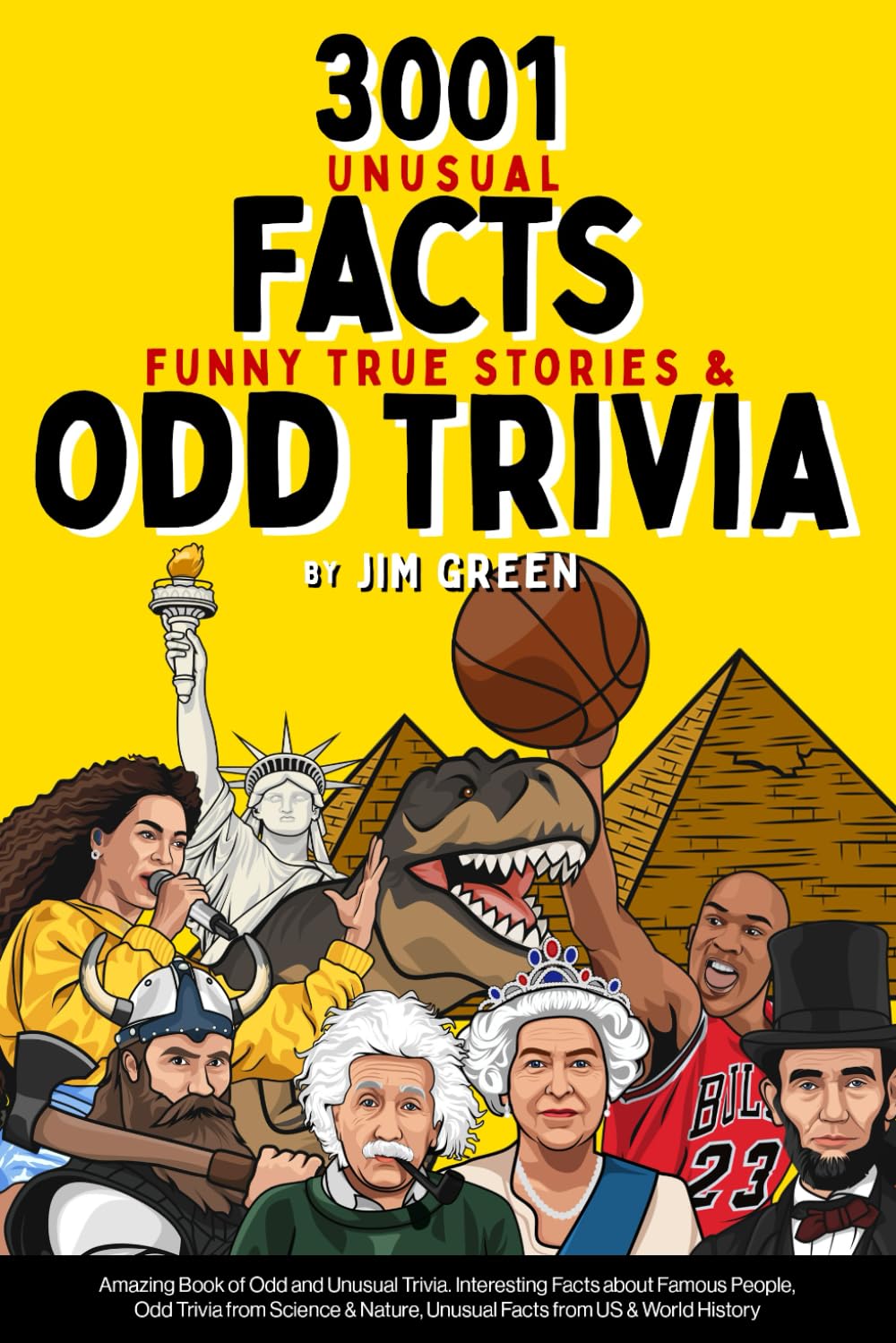 3001 Unusual Facts, Funny True Stories & Odd Trivia: Amazing Book of Odd and Unusual Trivia. Interesting Facts about Famous People, Odd Trivia from ... Nature, Unusual Facts from US & World History Leisure & Fun