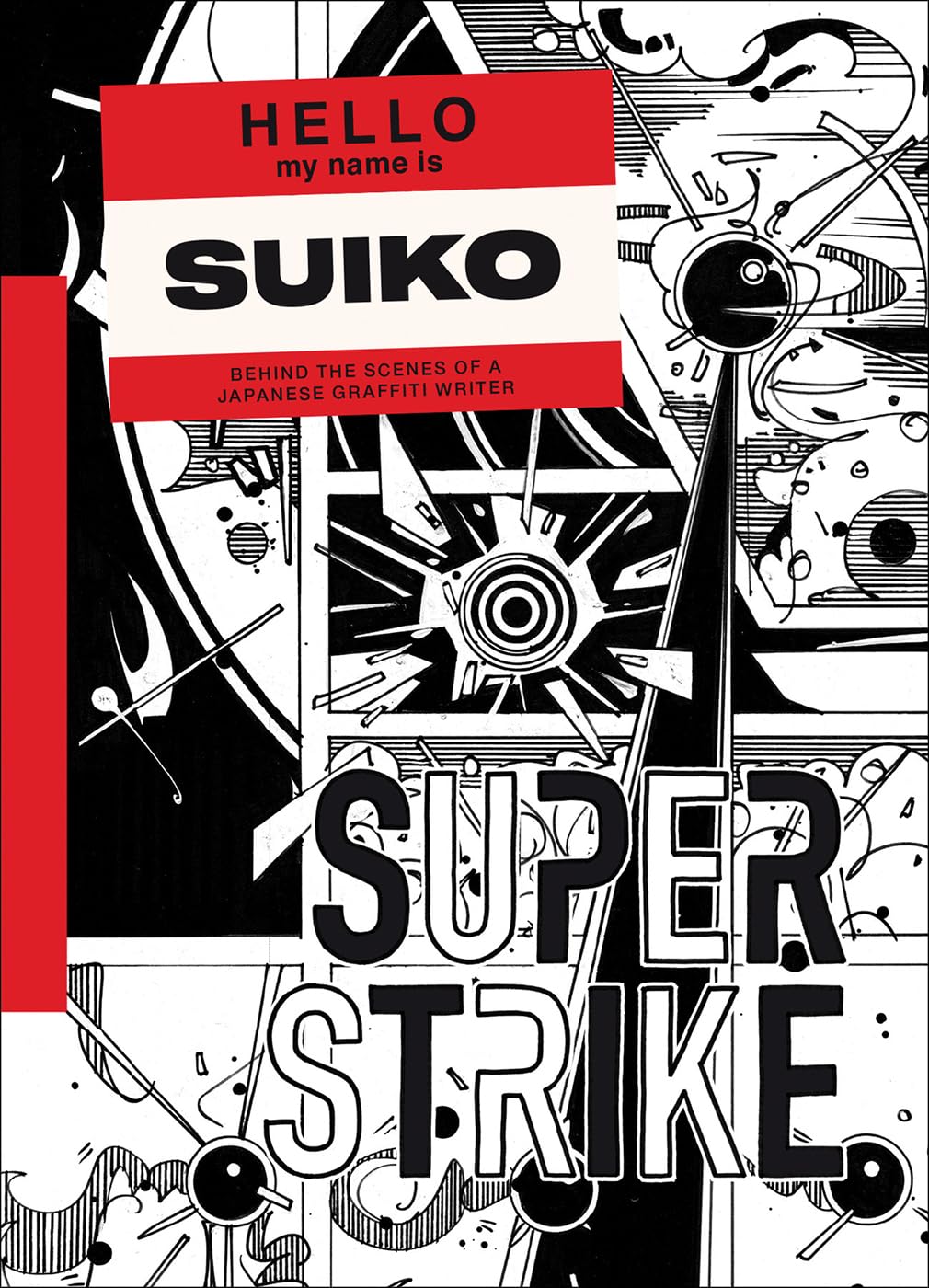 Super Strike: Behind the Scenes of a Japanese Graffiti Writer (Soi Books Monographs) Manga