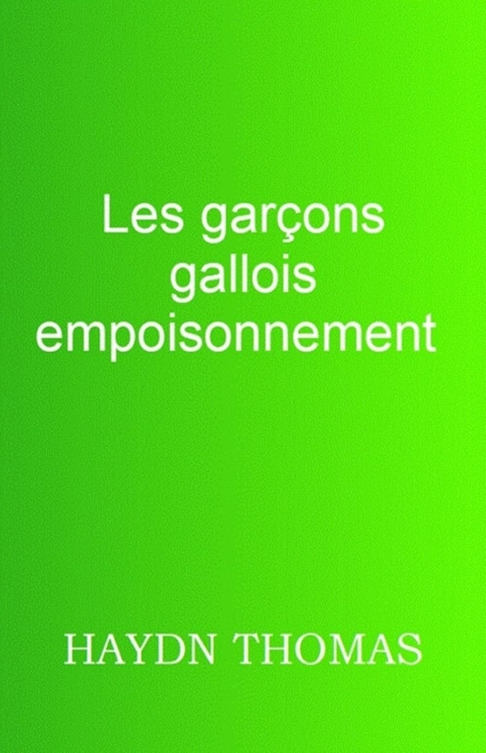 LES GARCONS GALLOIS EMPOISONNEMENT Books