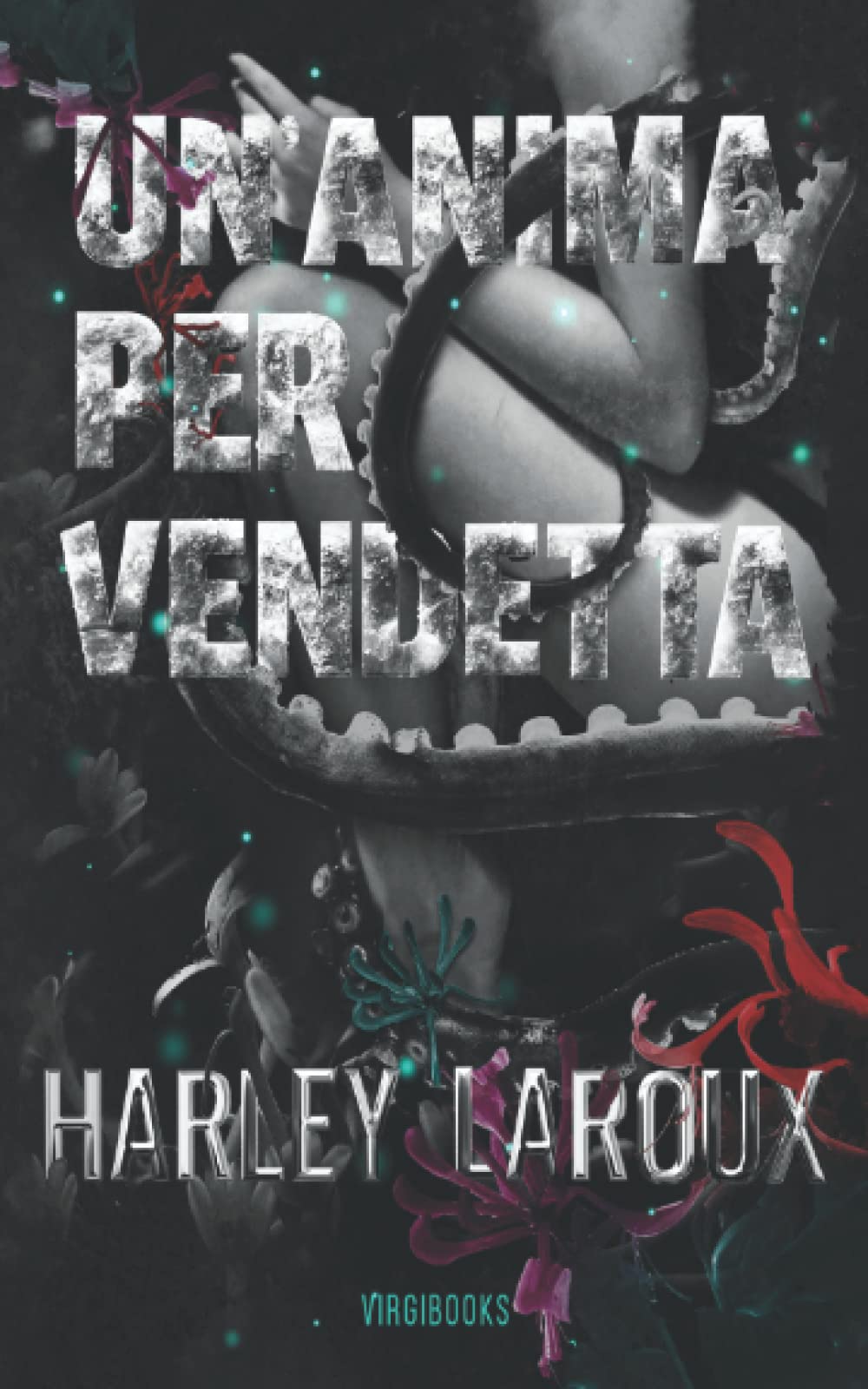 Un'anima per vendetta (Trilogia delle anime, Band 2) Romantic Thrillers