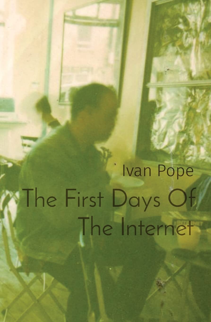 The First Days Of The Internet: punk, art and the world wide web Memories