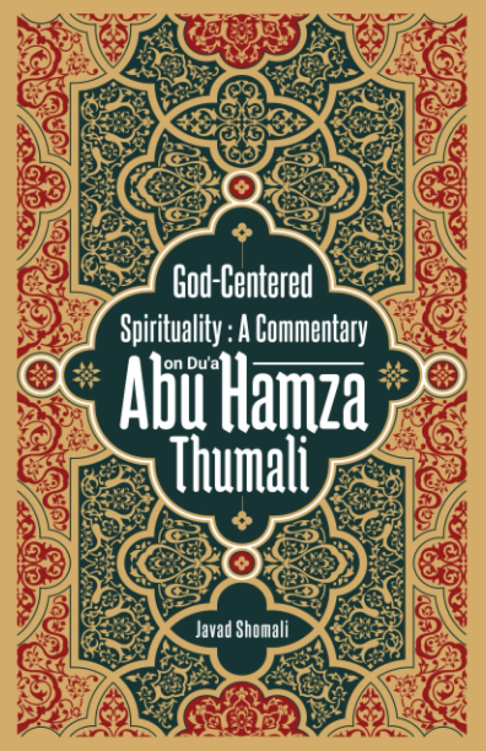 God Centered Spirituality: A Commentary on Du'a Abu Hamza Thumali Religion & Esotericism