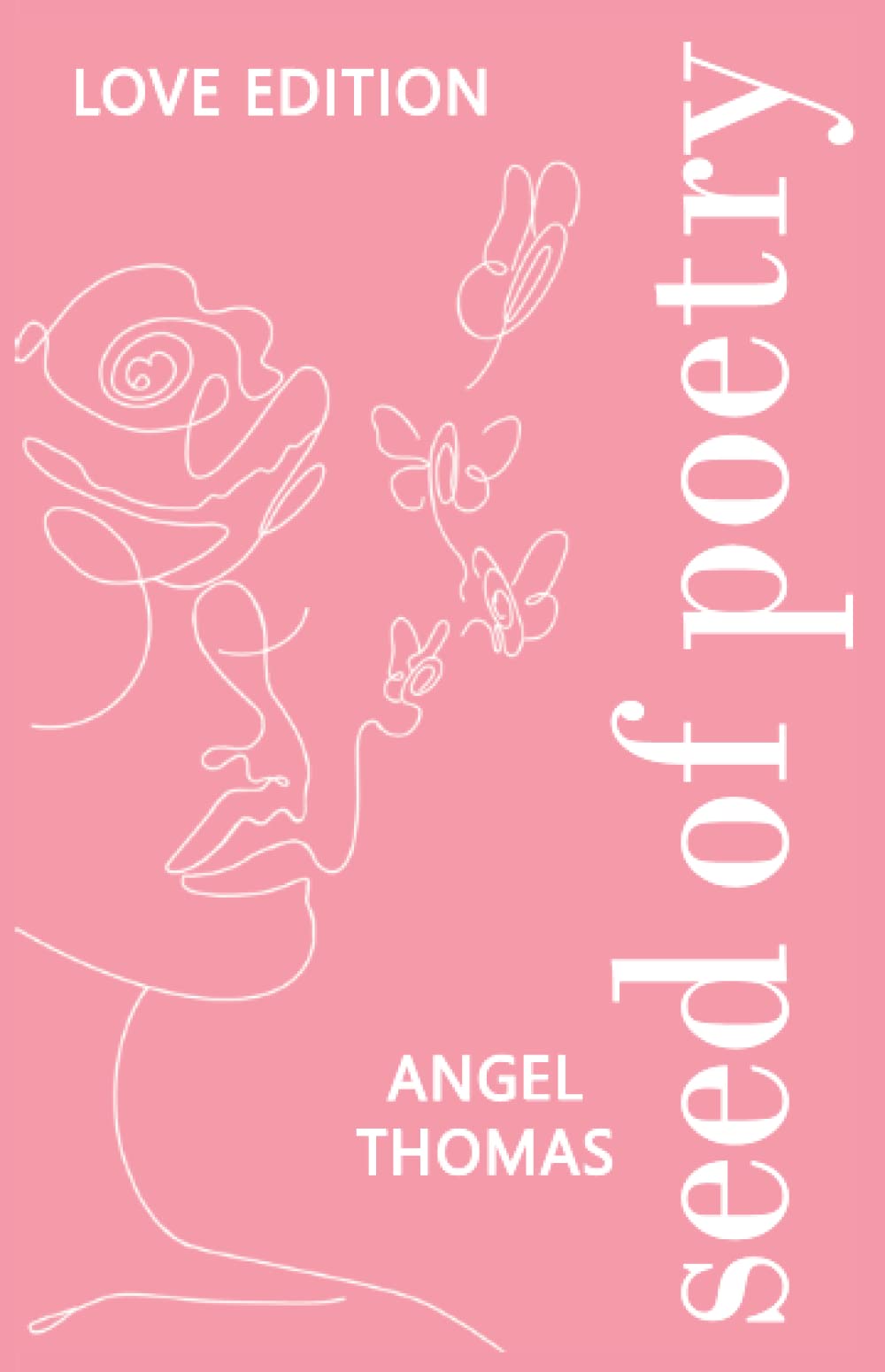 Seed of Poetry Love Edition: Modern Love Poems For The Lovers Of Love Poetry