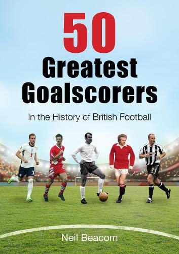 50 Greatest Goalscorers: In the History of British Football Leisure & Fun