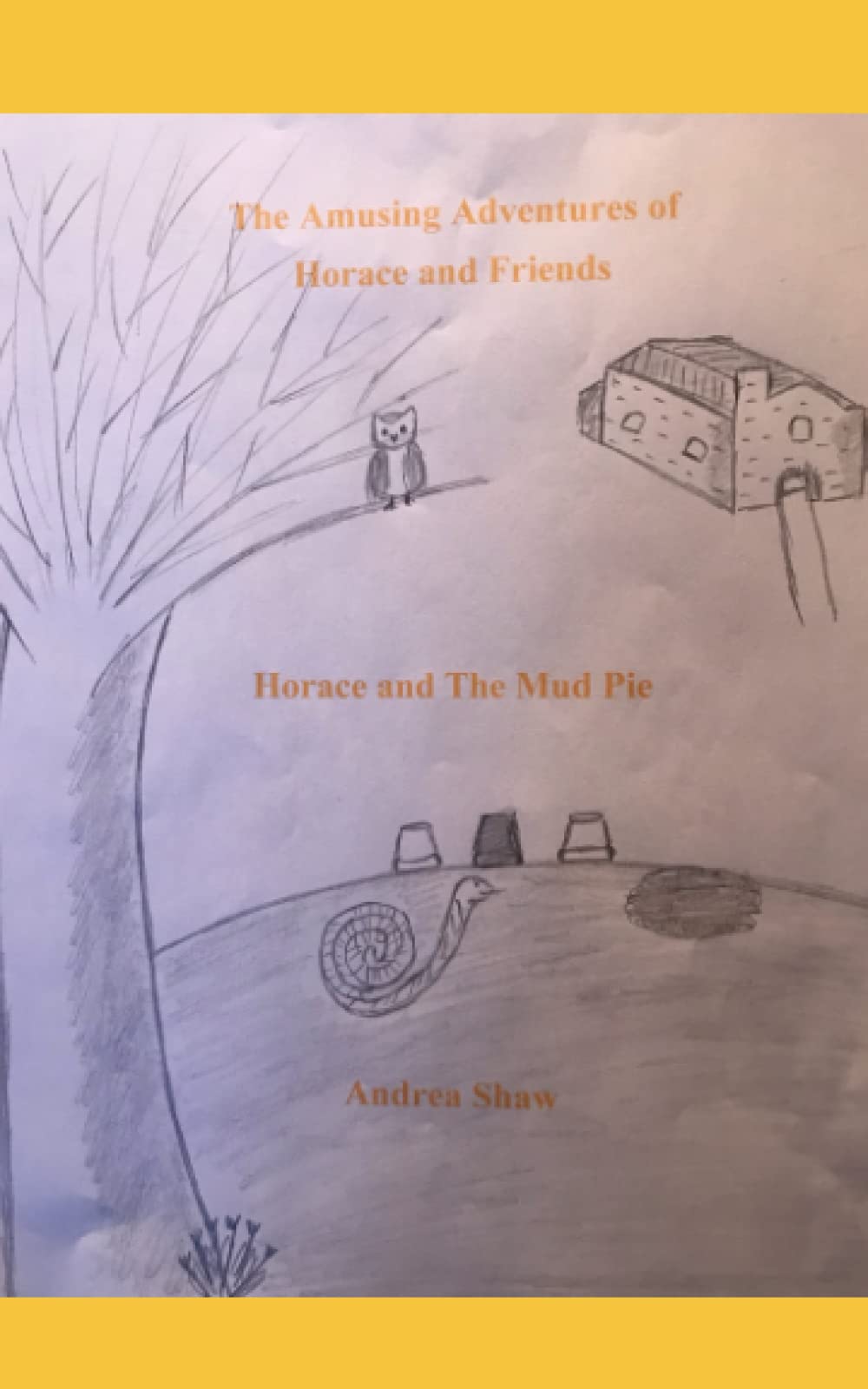 The Amusing Adventures of Horace and Friends: Horace and The Mud Pie Novels & Short Stories