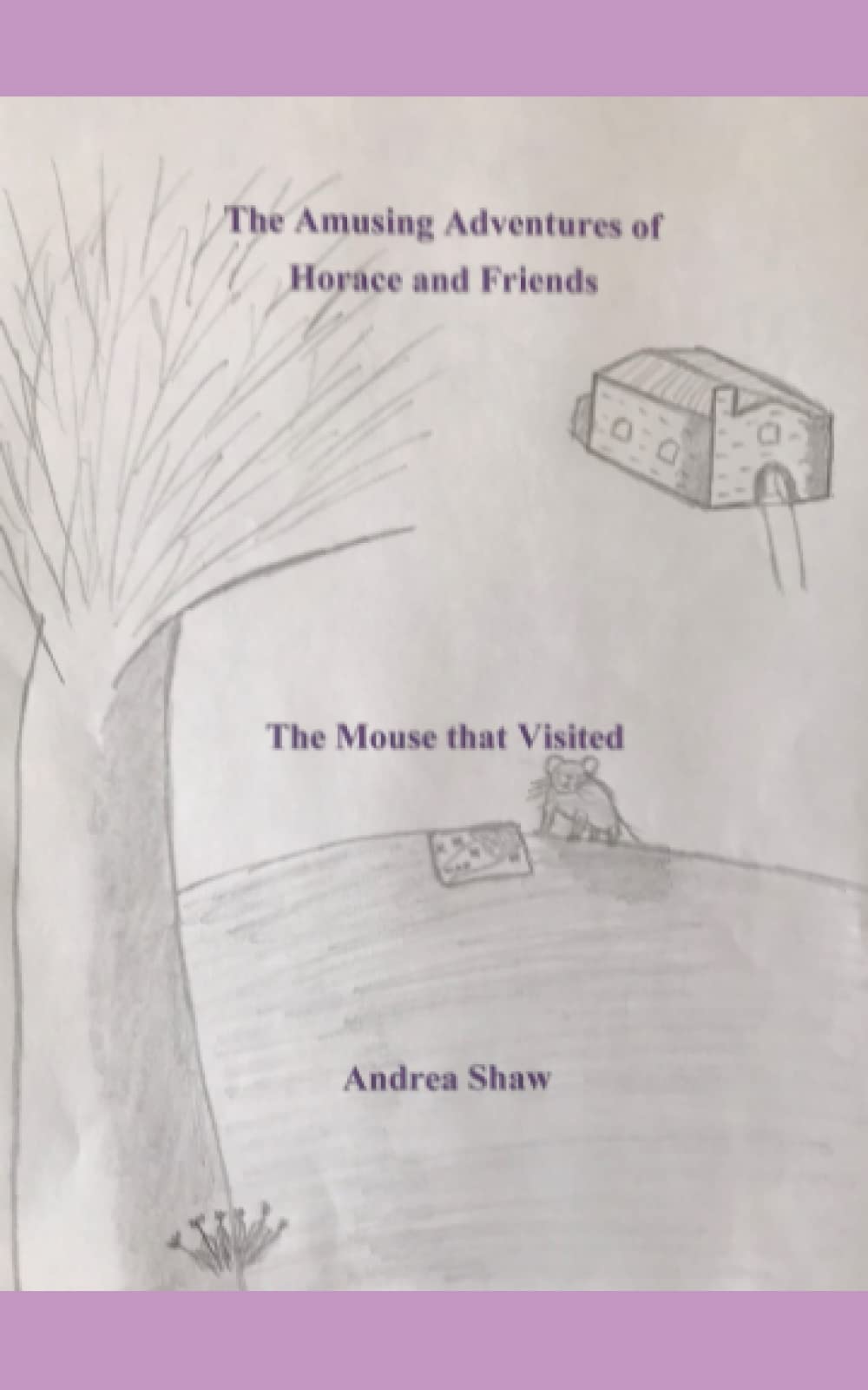 The Amusing Adventures of Horace and Friends: The Mouse that visited Novels & Short Stories