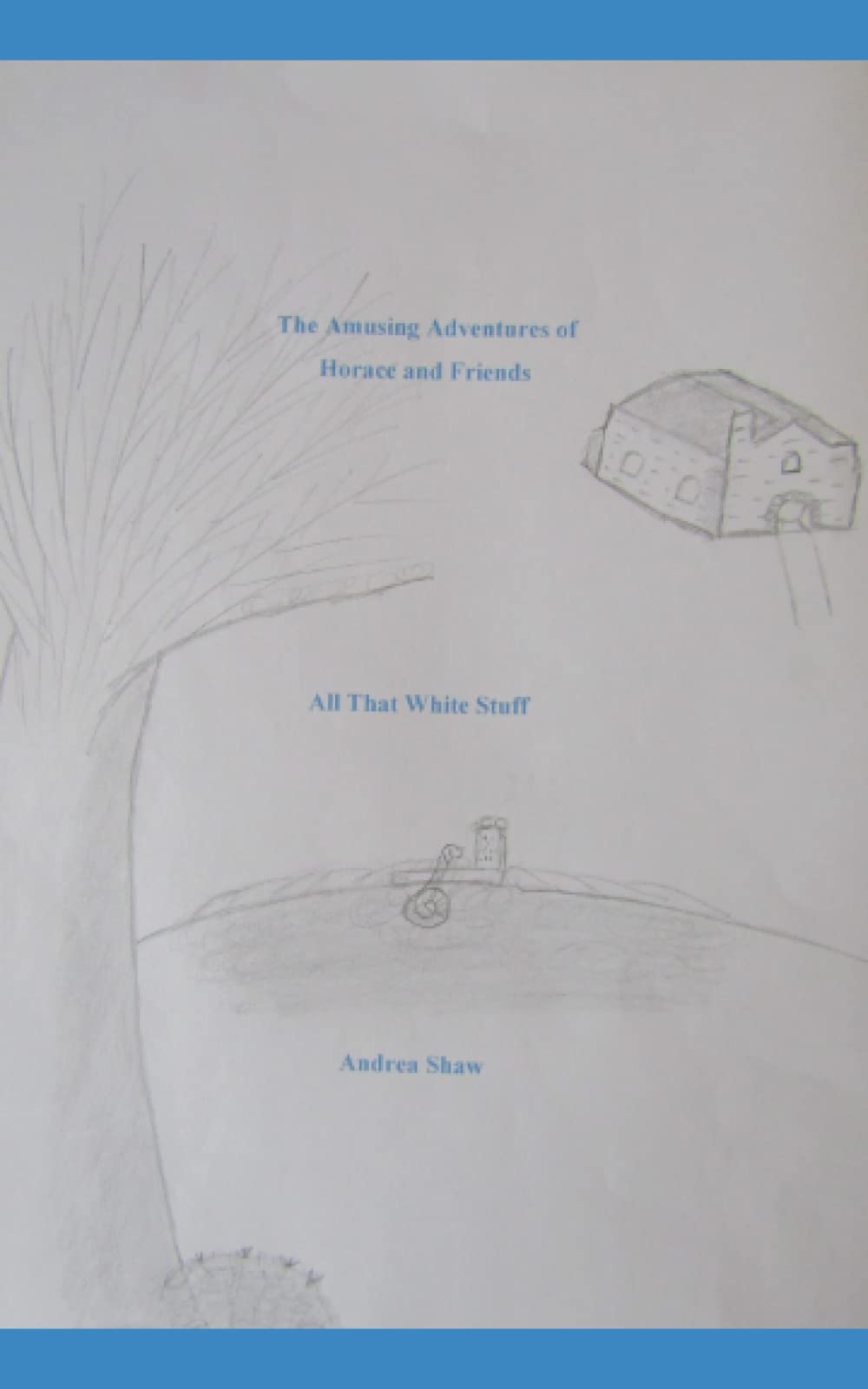 The Amusing Adventures of Horace and Friends: All that White Stuff Novels & Short Stories