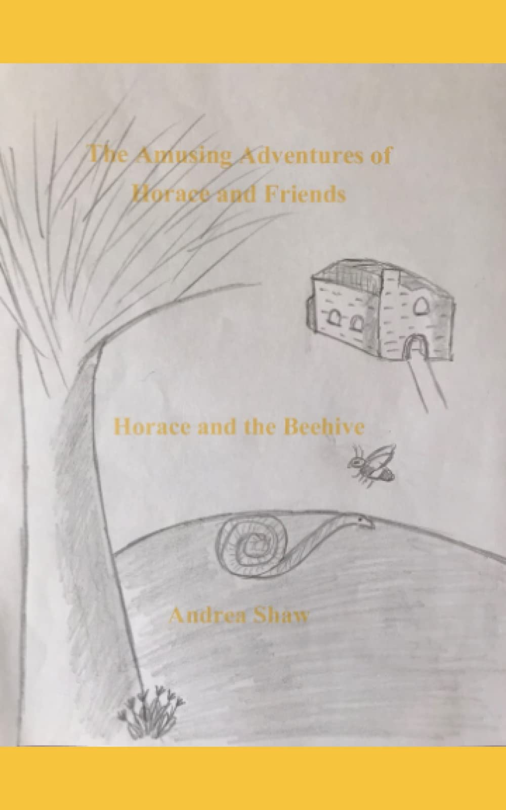 The Amusing Adventures of Horace and Friends: Horace and the Beehive Novels & Short Stories