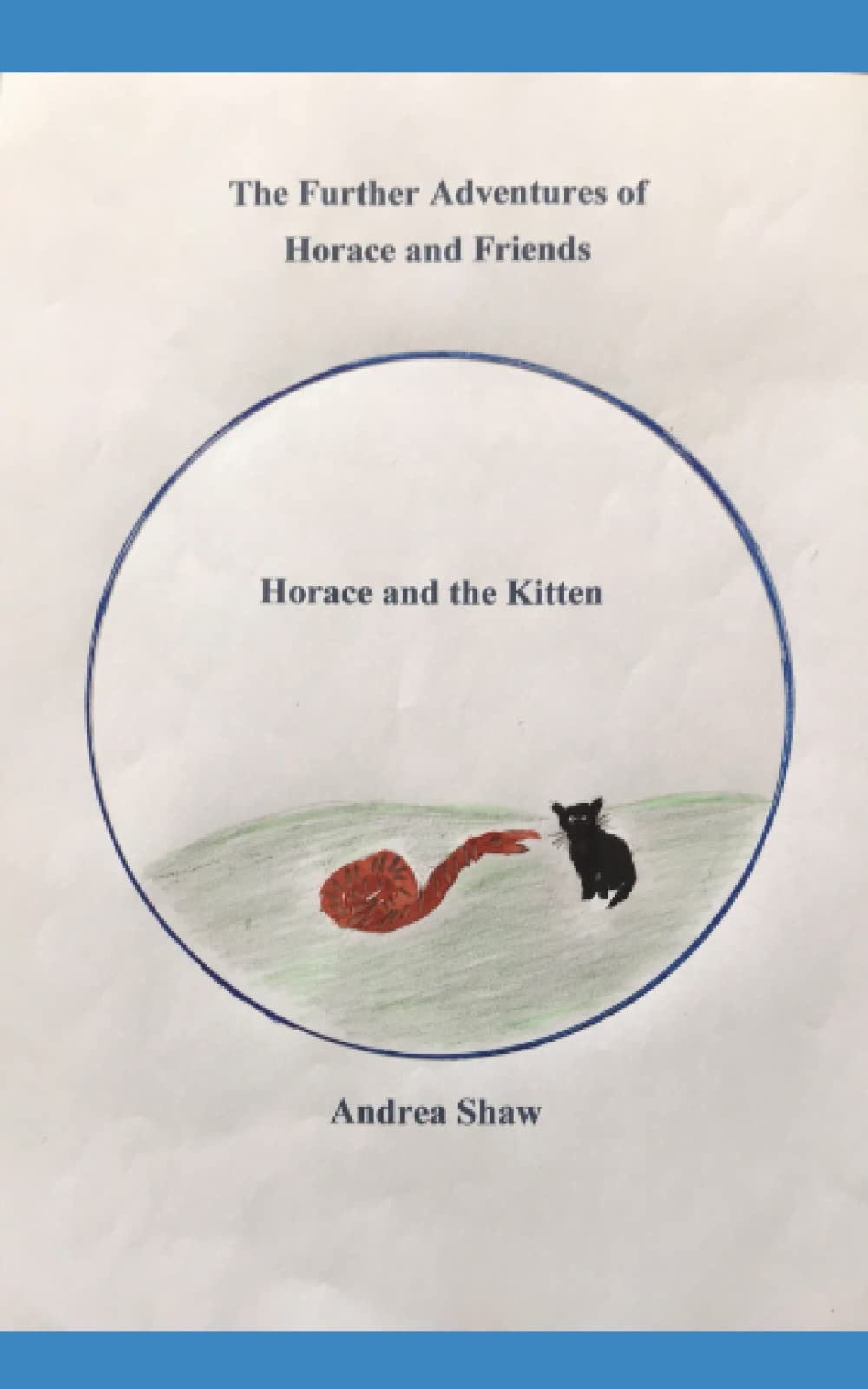 The Further Adventures of Horace and Friends: Horace and the Kitten Novels & Short Stories