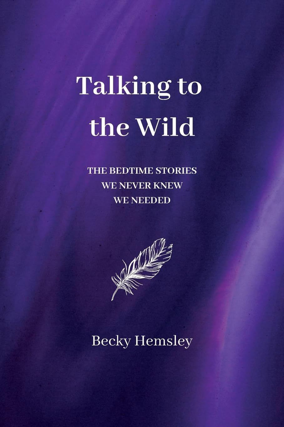 Talking to the Wild: The bedtime stories we never knew we needed Poetry
