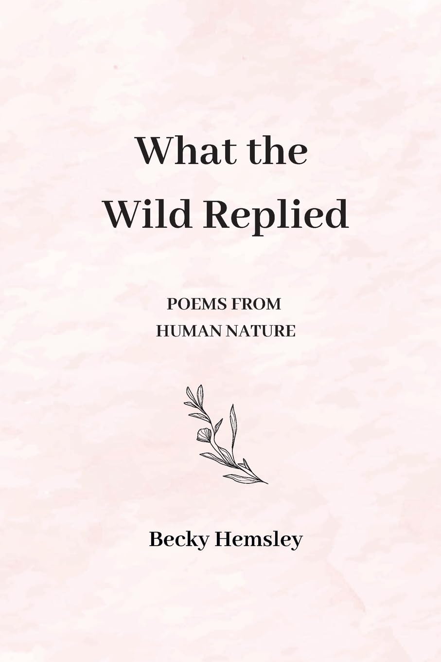 What the Wild Replied: Poems from Human Nature Poetry