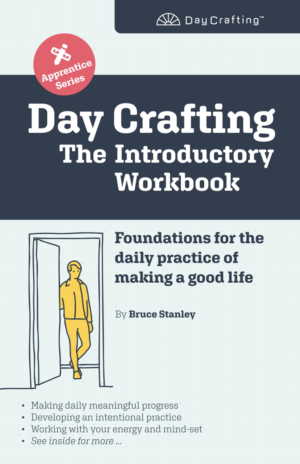 Day Crafting: The Introductory Workbook: Foundations for the daily practice of making a good life (Day Crafting Apprentice Series) Health, Nutrition & Fitness