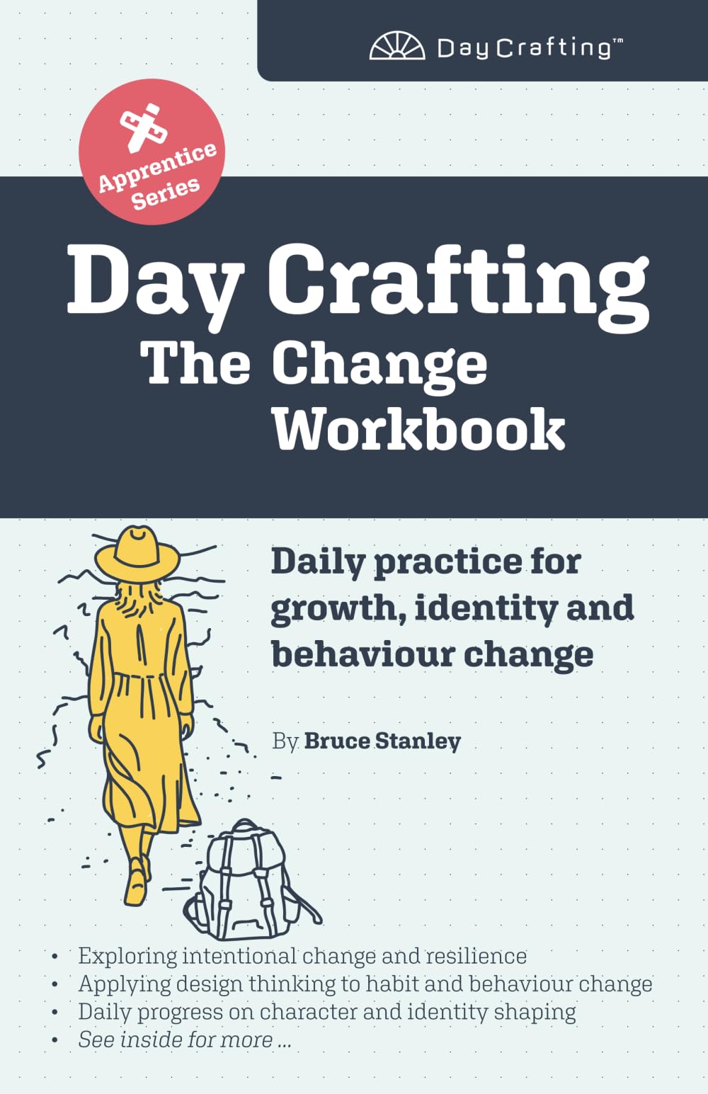 Day Crafting: The Change Workbook: Daily practice for growth, identity and behaviour change (Day Crafting Apprentice Series) Lifestyle