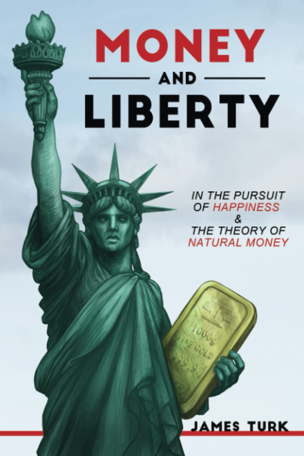 Money and Liberty: In the Pursuit of Happiness & The Theory of Natural Money book