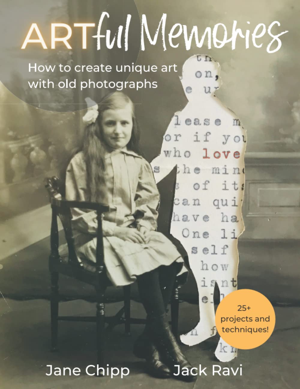 Artful Memories: How to create unique art with old photographs – 25+ inspiring projects and mixed media techniques Film, Art & Culture