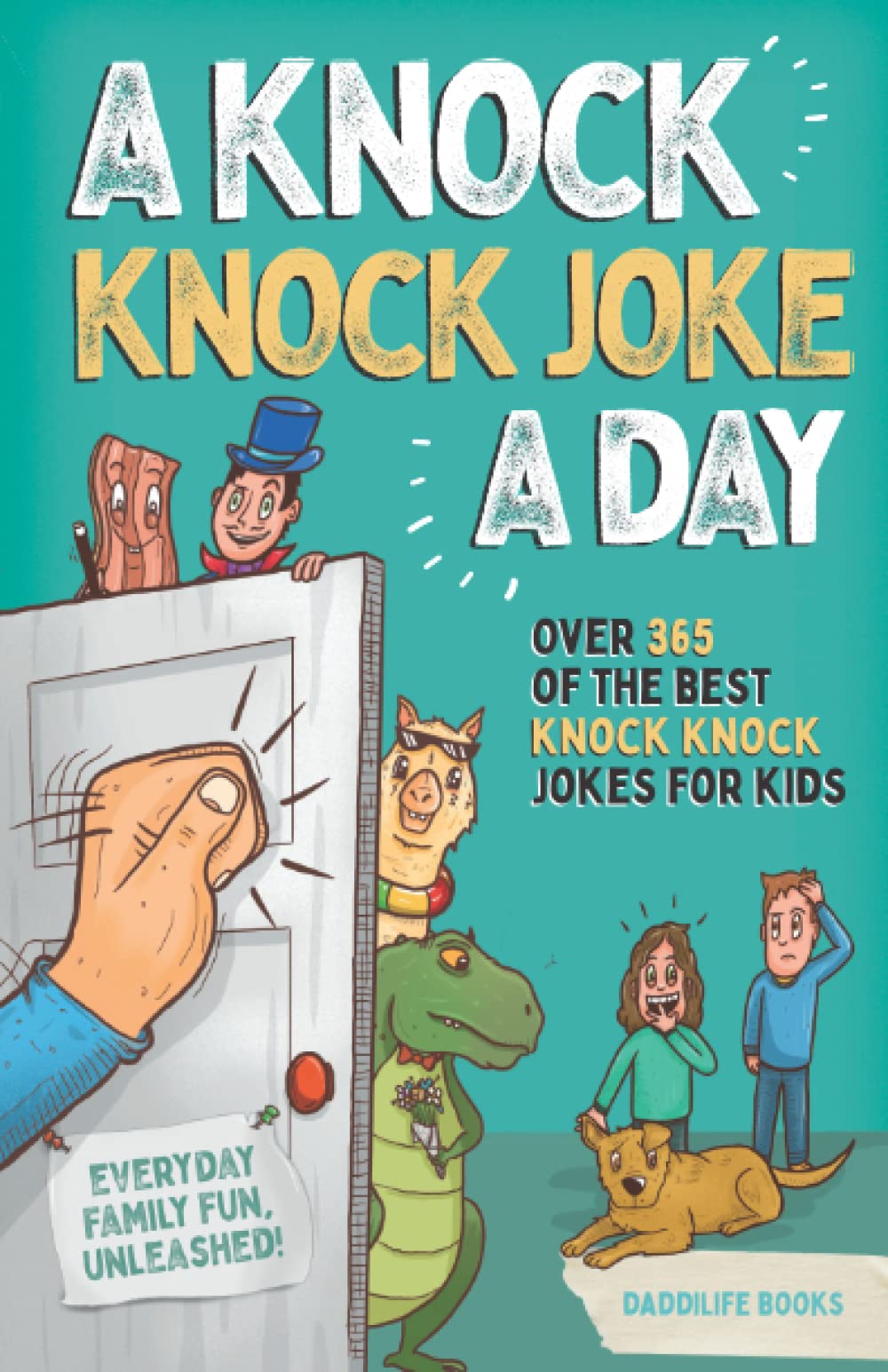 A Knock Knock Joke A Day: Over 365 of the best knock knock jokes for kids (everyday family fun unleashed) Books