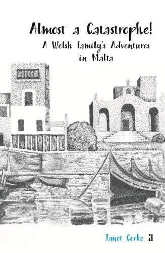 Almost a Catastrophe: A Welsh Family's Adventures in Malta Memories