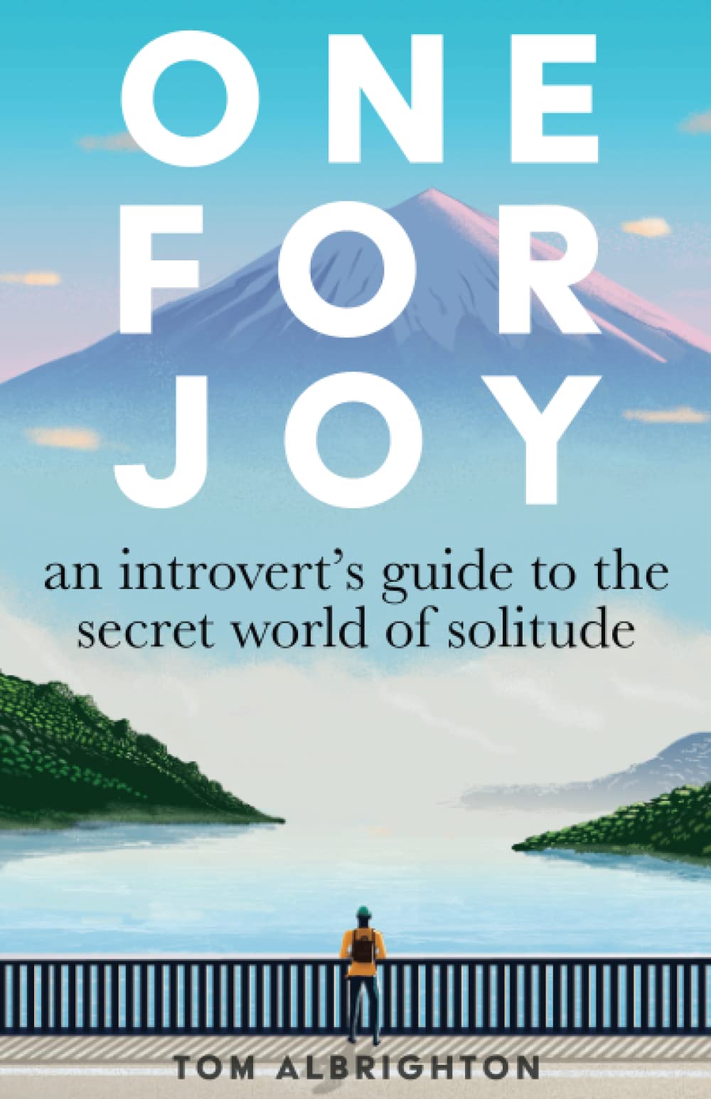 One for Joy: An introvert’s guide to the secret world of solitude Social Sciences