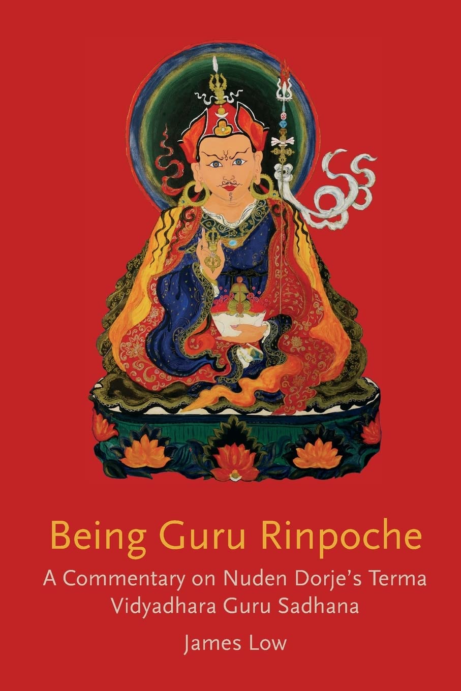 Being Guru Rinpoche: Revealing the great completion Philosophy