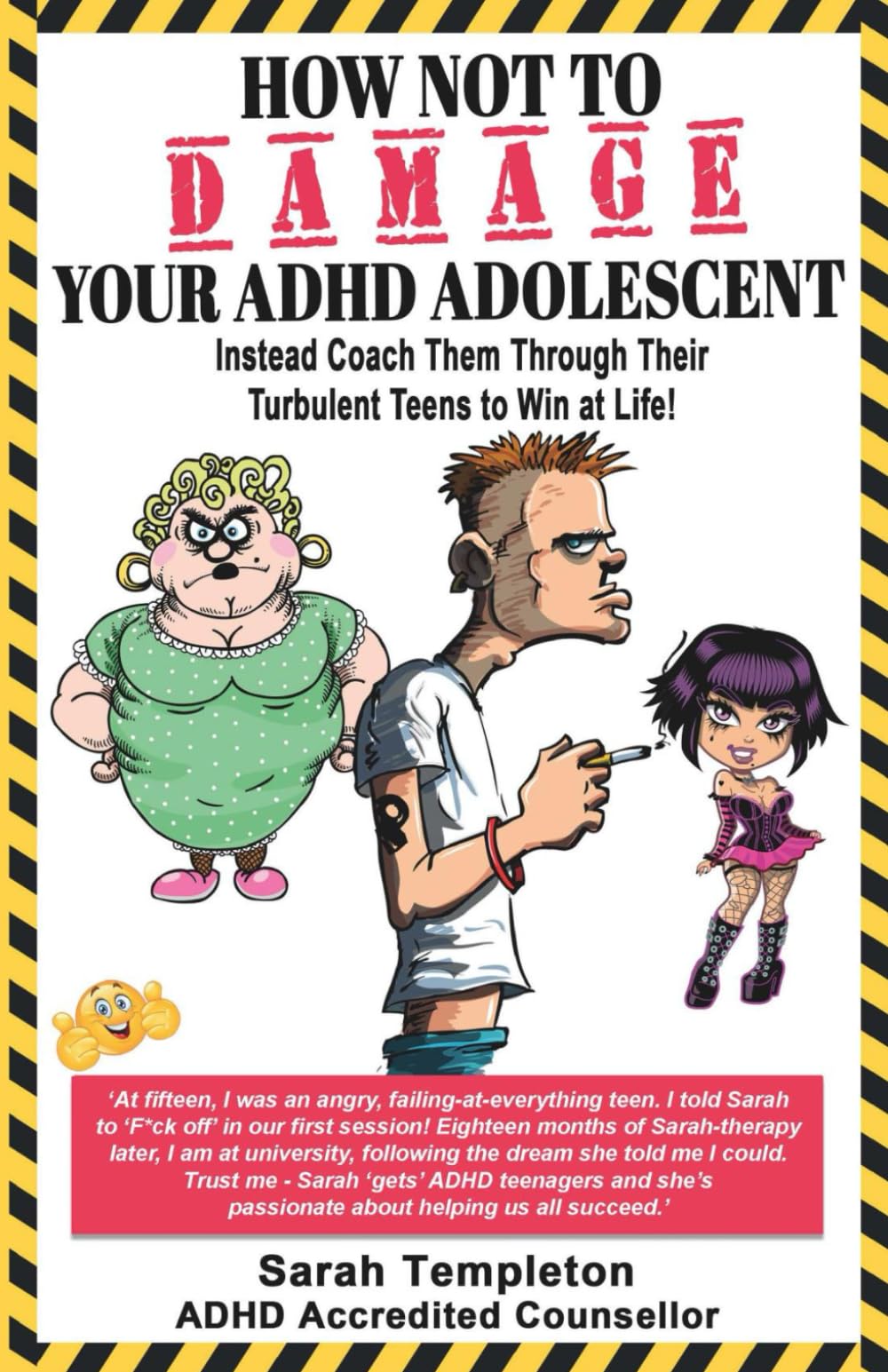 HOW NOT TO DAMAGE YOUR ADHD ADOLESCENT: Instead, Coach them Through their Turbulent Teens to Win at Life Parents & Children