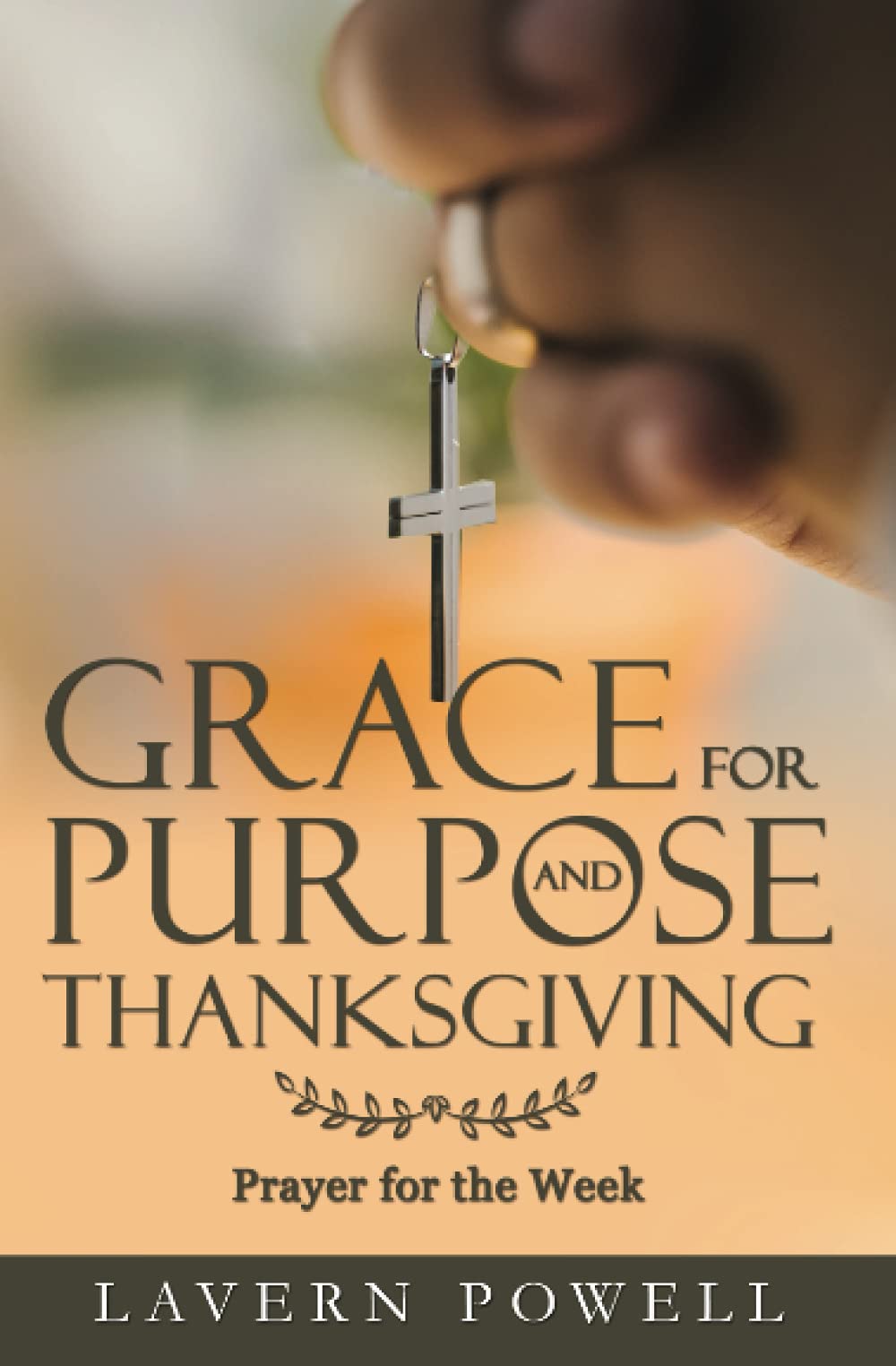 Grace for Purpose and Thanksgiving: Prayers for the Work Week Religion & Esotericism