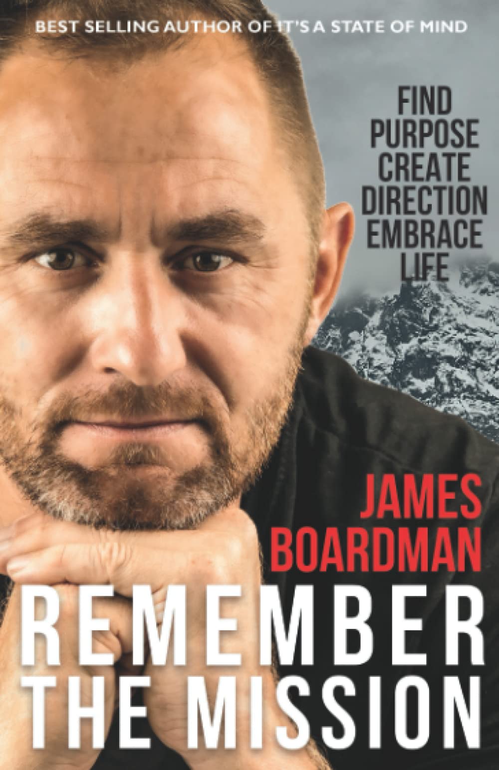 Remember the Mission: Find Purpose, Create Direction, Embrace Life (It's A State Of Mind, Band 1) Business, Finance & Career